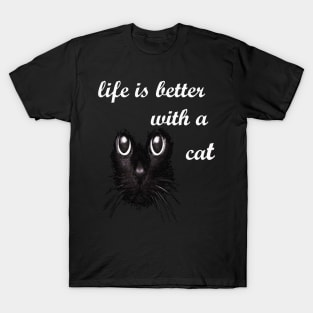 life is better with a cat 2 T-Shirt